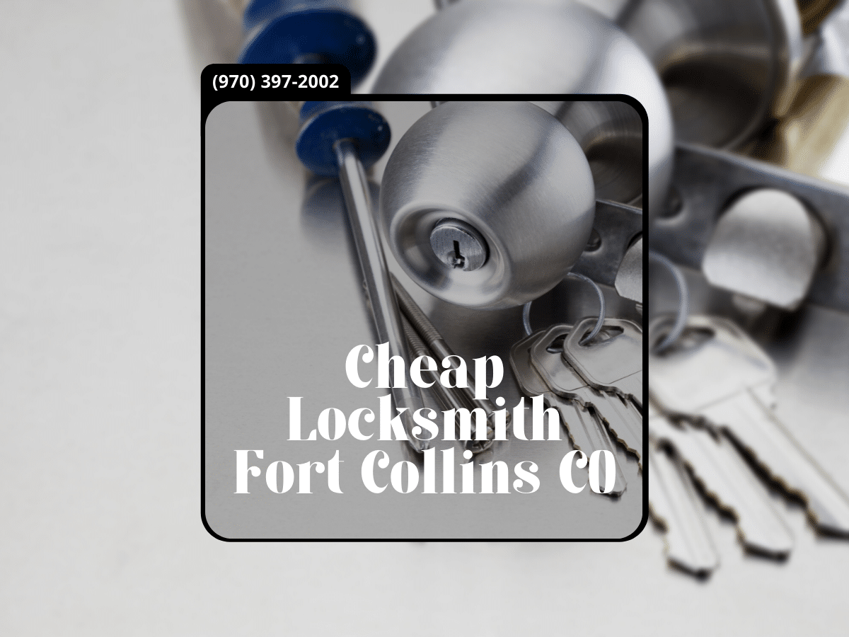 Cheap Locksmith Fort Collins CO