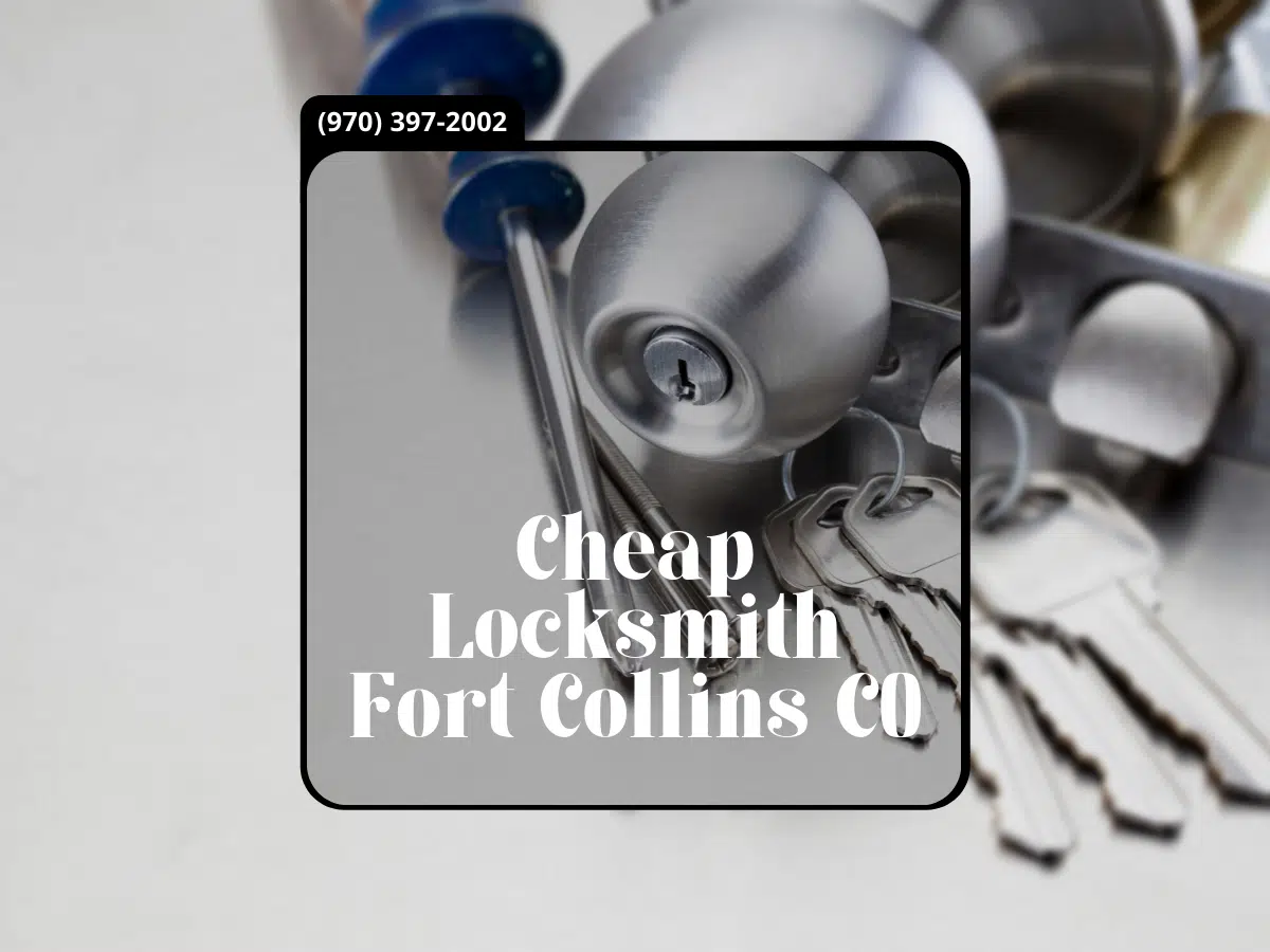10. Cheap Locksmith Fort Collins CO.